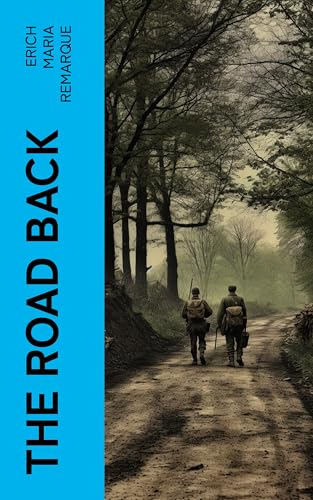 The Road Back: Anti-War Novel: Sequel to All Quiet on the Western Front