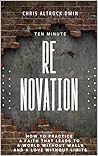 Ten Minute Renovation: How to Practice a Faith That Leads to a World Without Walls and a Love Without Limits