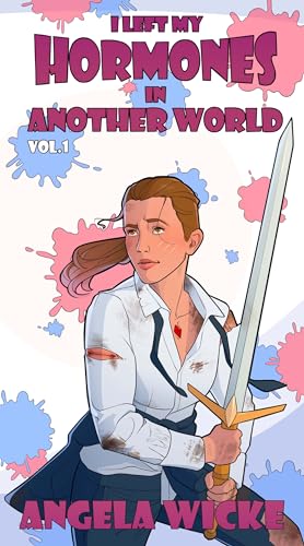 I Left My Hormones In Another World: Vol. 1 (Kindle Edition)