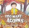 Too Many Acorns by Susannah Crispe