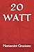 20 WATT by Mariaester Graziano