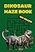 Dinosaur Maze Book: 100 ama...