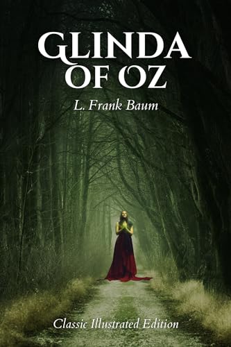 Glinda of Oz: Classic Illustrated Edition