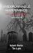 Unexplainable Happenings, Chilling True Stories, Volume 9 by Autumn Barnes