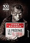 La próxima vez el fuego by James Baldwin
