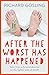 After the Worst Has Happened Tales from a Funeral Director on the Lighter Side of Death by Richard Gosling