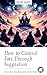 How to Control Fate Through Suggestion