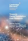 Towards Game Translation User Research (Elements in Translation and Interpreting)