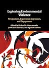 Exploring Environmental Violence: Perspectives, Experience, Expression, and Engagement