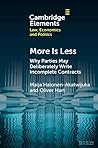 More is Less: Why Parties May Deliberately Write Incomplete Contracts (Elements in Law, Economics and Politics)