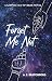 Forget Me Not by A.E. Bratchford Forget Me Not by A.E. Bratchford