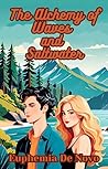 The Alchemy of Waves and Saltwater (Cascadia Connections: Tales of Love and Passion in the Pacific Northwest)