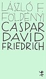 Caspar David Friedrich Caspar David Friedrich