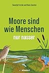 Moore sind wie Menschen, nur nasser