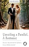 Unveiling a Parallel, A Romance