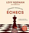 Comment gagner aux échecs: Le guide ultime pour les débutants et au-delà (French Edition) Comment gagner aux échecs: Le guide ultime pour les débutants et au-delà (French Edition)