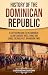 History of the Dominican Re...