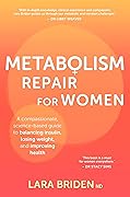 Metabolism Repair for Women: A Compassionate, Science-Based Guide to Balancing Insulin, Losing Weight, and Improving Health