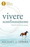Vivere sconfinatamente: Al di là del limite umano (Italian Edition)