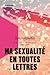 Ma sexualité en toutes lettres