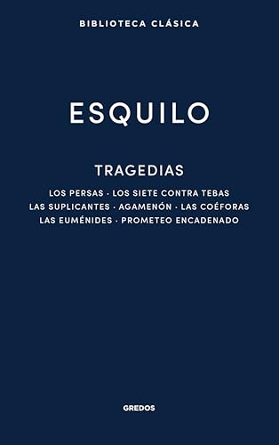 Tragedias: Los persas. Los siete contra Tebas. Las suplicantes. Agemenón. Las coéforas (Nueva Biblioteca Clásica Gredos nº 57) (Spanish Edition)