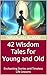 42 Wisdom Tales for Young and Old by Niranjan Alman