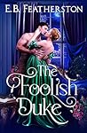 The Foolish Duke