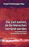 Die Zeit Kommt, Da Die Menschen Verruckt Werden: Ausgewahlte Spruche Der Wustenvater Und -mutter (Glaube Heute, 2) (German Edition)