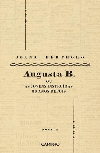 Augusta B. ou as Jovens Instruídas 80 Anos Depois (Portuguese Edition)