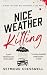 Nice Weather For A Killing: A Darkly Humorous Murder Mystery