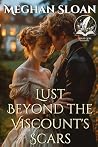 Lust Beyond the Viscount's Scars: A Historical Regency Romance Novel Lust Beyond the Viscount's Scars: A Historical Regency Romance Novel