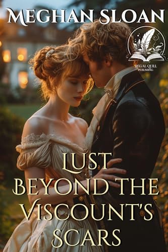 Lust Beyond the Viscount's Scars: A Historical Regency Romance Novel (Love and Yearning in the Ton)