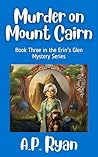 Murder on Mount Cairn: A gripping Irish cozy mystery of plot twists and small-town suspense. (Erin's Glen Irish Cozy Mystery Series Book 3)