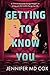 Getting to Know You