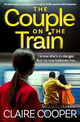 The Couple on the Train: An absolutely compelling psychological thriller packed with suspense (Kindle Edition)