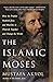 The Islamic Moses: How the ...