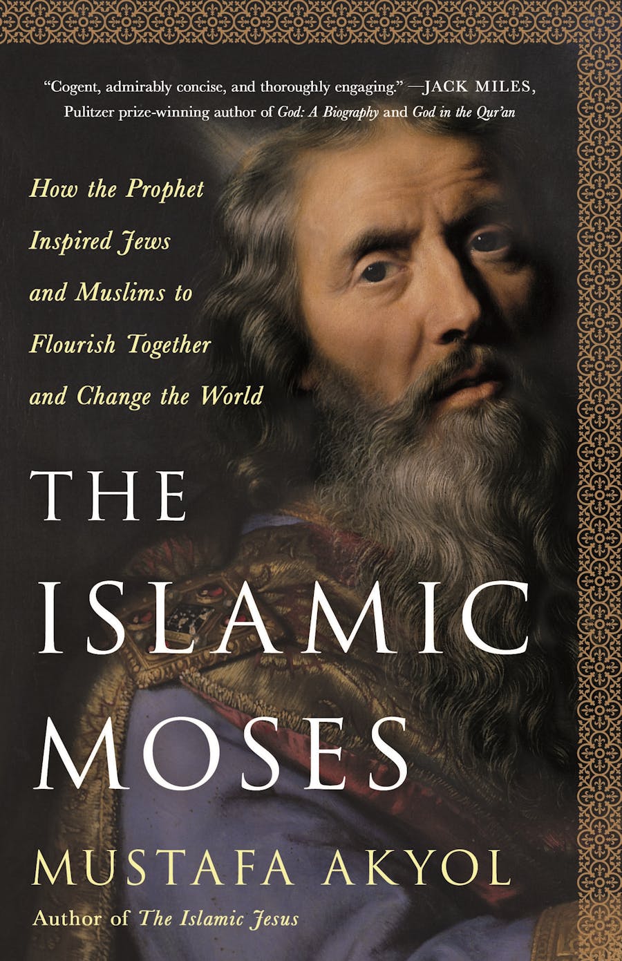 The Islamic Moses: How the Prophet Inspired Jews and Muslims to Flourish Together and Change the World (Hardcover)