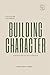 BUILDING CHARACTER: DEVELOP...