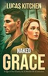 Naked Grace: A Quest For Clarity In A World Of Confusion Naked Grace: A Quest For Clarity In A World Of Confusion