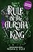 Rule of the Aurora King (Artefacts of Ouranos, #2)