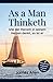 As a Man Thinketh: Wie der Mensch in seinem Herzen denkt, so ist er (inkl. der engl. Originalversion) (German Edition)