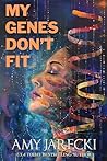 My Genes Don't Fit