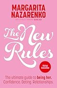 The New Rules: The ultimate guide to being her. Confidence. Dating. Relationships.