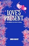 LOVE'S PRESENT (LOVE SERIES) LOVE'S PRESENT (LOVE SERIES)