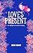 LOVE'S PRESENT (LOVE SERIES)