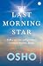 The Last Morning Star by Osho The Last Morning Star by Osho