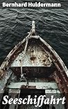 Seeschiffahrt: Bereicherte Ausgabe. Auf den Spuren der Seefahrer: Eine Reise durch die Geschichte der Seeschifffahrt (German Edition)