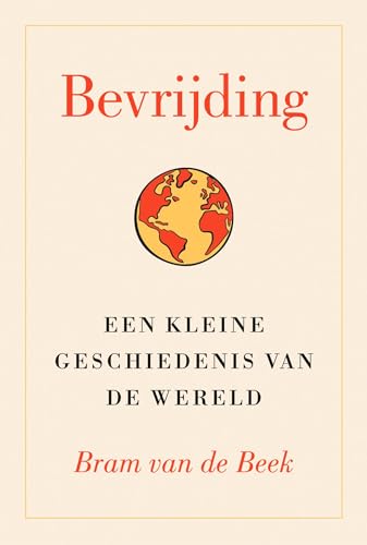 Bevrijding: Een kleine geschiedenis van de wereld (Dutch Edition)