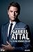 Gabriel Attal: Le jeune homme pressé (French Edition)