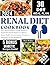 RENAL DIET COOKBOOK : Easy,...